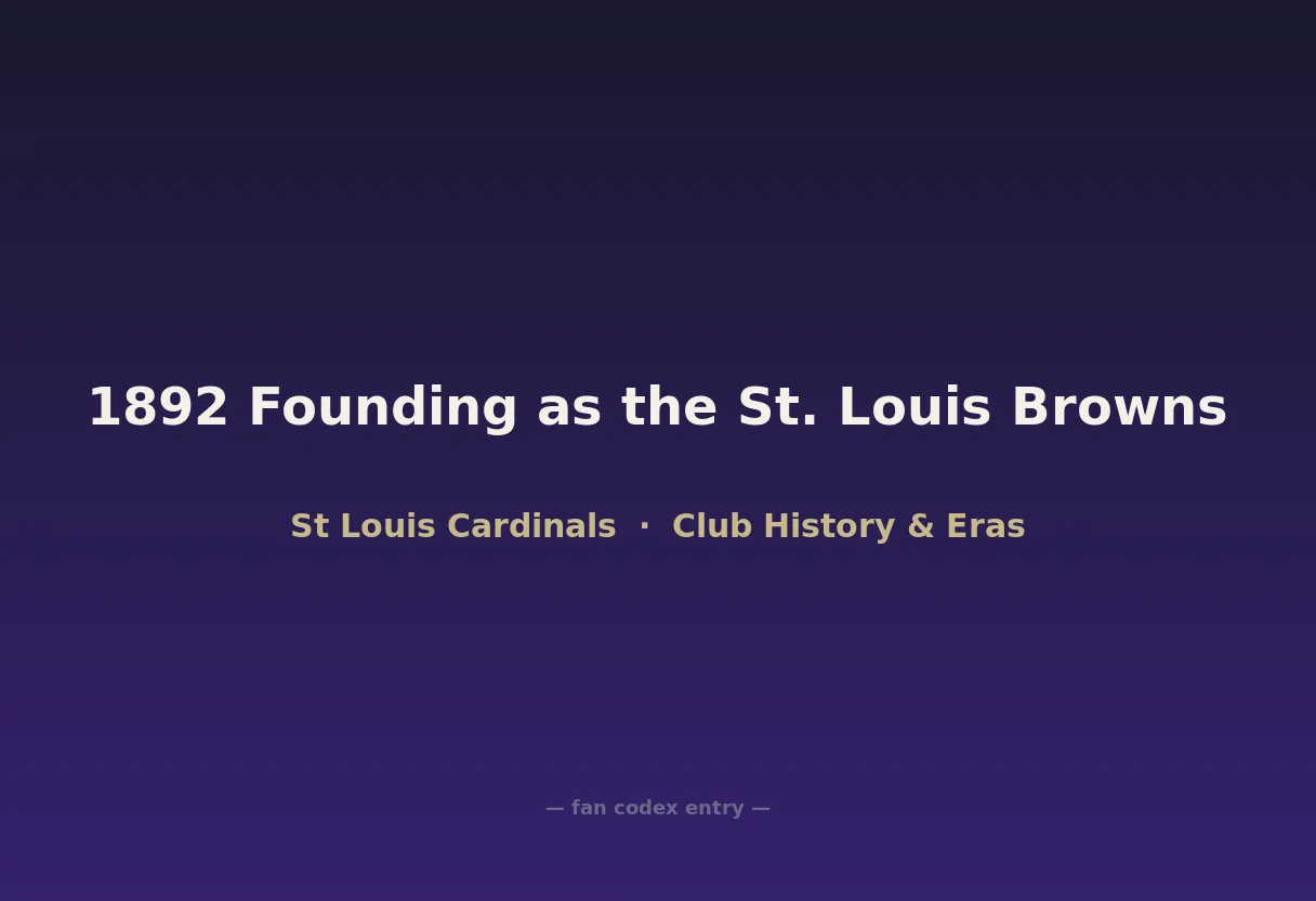 1892 Founding as the St. Louis Browns
