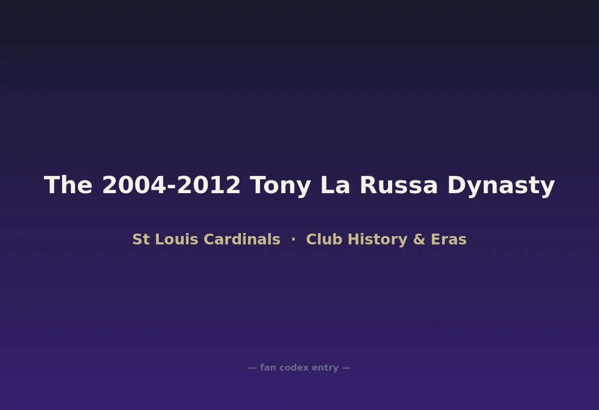 The 2004-2012 Tony La Russa Dynasty